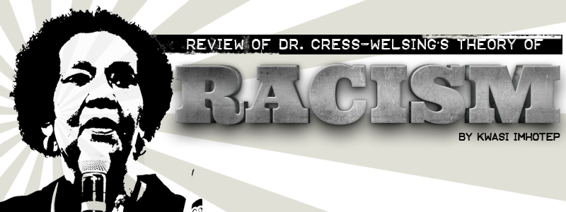 Review of Dr. Frances Cress Welsing’s Theory of Racism